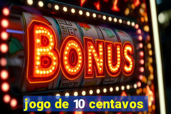 jogo de 10 centavos